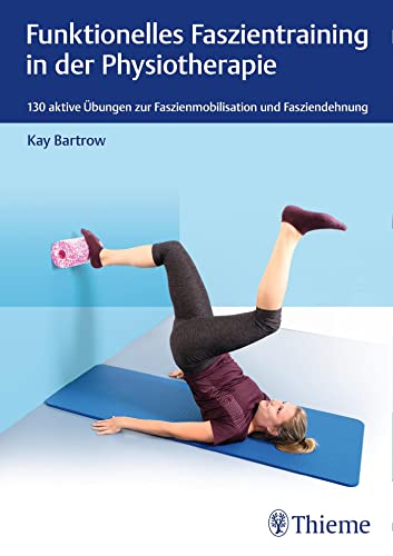 Funktionelles Faszientraining in der Physiotherapie von Georg Thieme Verlag